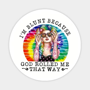 Vintage I'm Blunt Because God Rolled Me That Way Magnet